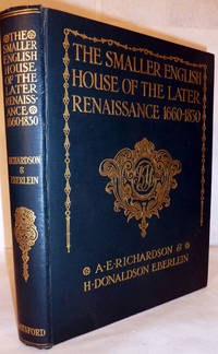 The Smaller English House Of The Later Renaissance 1660-1830 An Account Of Its Design, Plan, And Details