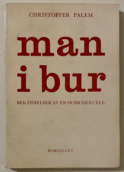 Man i bur. Bekännelser av en homosexuell.
