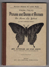 Young Folks&#039; Pictures and Stories of Animals: Bees, Butterflies, and Other Insects by Tenney, Mrs. Sanborn - 1886