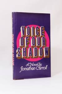 Voice of our Shadow by Jonathan Carroll - 1st Edition - 1983 - from Hyraxia (SKU: 7225)