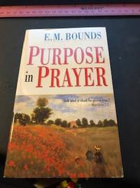 Purpose in Prayer by E. M. Bounds - April 1997