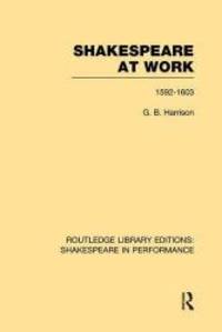 image of Shakespeare at Work, 1592-1603 (Routledge Library Editions: Shakespeare in Performance)