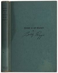 Tennis Is My Racket by Bobby RIGGS - Signed First Edition - 1949 - from Between the Covers- Rare Books, Inc. ABAA (SKU: 292988)
