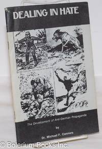 cover of Dealing in hate, the development of anti-German propaganda