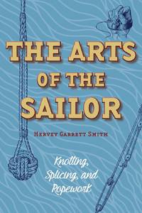 The Arts of the Sailor: Knotting, Splicing and Ropework (Dover Maritime)