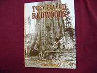 cover of They Felled the Redwoods. A Saga of Flumes and Rails in the High Sierra.