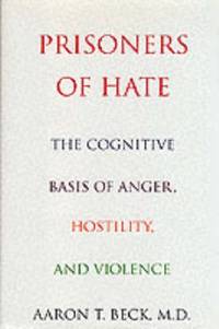 Prisoners of Hate: The Cognitive Basis of Anger, Hatred and Violence