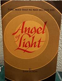 Angel of Light; Take Heed That No Man Deceive You