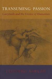 Transuming Passion: Ganymede and the Erotics of Humanism