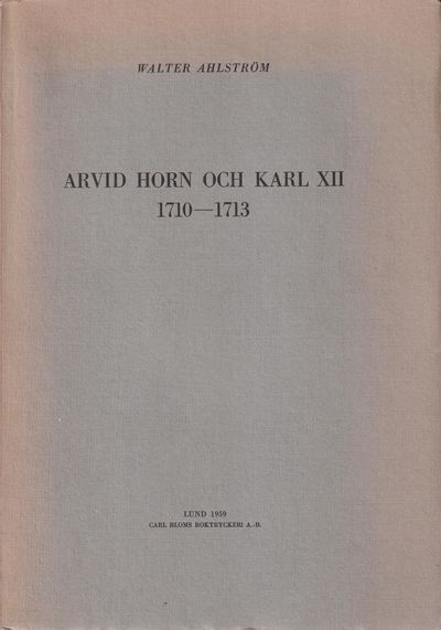 Arvid Horn och Karl XII 1710-1713.