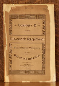 image of ROSTER AND STATISTICAL RECORD OF COMPANY D, OF THE ELEVENTH REGIMENT MAINE INFANTRY VOLUNTEERS WITH A SKETCH OF ITS SERVICES IN THE WAR OF THE REBELLION