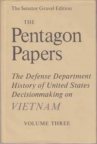 The Pentagon Papers.  The Defense Department History Of United States Decisionmaking On Vietnam - Volume III [Volume 3].  The Senator Gravel Edition - 