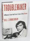 Troublemaker, a memoir from the front lines of the Sixties