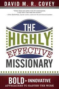 The Highly Effective Missionary by David M. R. Covey - 2013