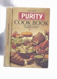 The New Purity Cook Book:  The Complete Guide to Canadian Cooking / Maple Leaf Mills Limited ( Recipes / Cookbook ) by Scott, Anna Lee (ed.) / Maple Leaf Mills Limited / Purity Cookbook - 1970