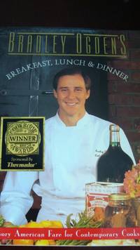 Bradley Ogden's Breakfast, Lunch and Dinner by B. Ogden (1991, Hardcover) SIGNED