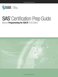 SAS Certification Prep Guide:: Base Programming for SAS 9, Third Edition