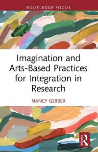 Imagination and Arts-Based Practices for Integration in Research