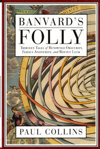 Banvard's Folly: Thirteen Tales of Renowned Obscurity, Famous Anonymity, and Rotten Luck