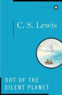 Out of the Silent Planet (Space Trilogy, Book One) by C.S. Lewis - 1996-09-07