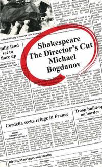 Shakespeare Vol. 1: The Director's Cut - Essays on Shakespeare (Shakespeare the...