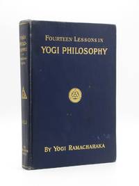 Fourteen Lessons in Yogi Philosophy and Oriental Occultism by Yogi Ramacharaka (William Walker Atkinson) - 1909