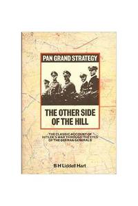 The Other Side of the Hill: Germany&#039;s Generals, Their Rise and Fall, with Their Own Account of Military Events, 1939-45 by Hart, B. H. Liddell