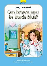 Amy Carmichael - Can Brown Eyes Be Made Blue?