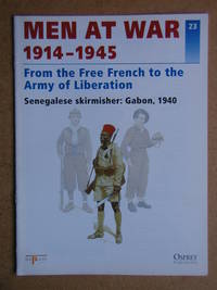 Men At War 1914-1945. No. 23. From the Free French to the Army of Liberation. Senegalese Skirmisher: Gabon, 1940. by Ramon. Edited By Azaola - Paperback - 1996 - from N. G. Lawrie Books. (SKU: 46433)