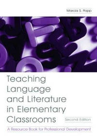 Teaching Language and Literature in Elementary Classrooms: A Resource Book for Professional...
