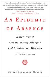 An Epidemic of Absence: A New Way of Understanding Allergies and Autoimmune Diseases