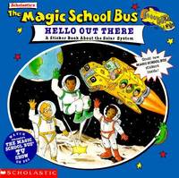 The Magic School Bus Hello Out There : A Sticker Book about the Solar System