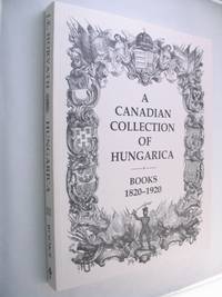 A Canadian Collection of Hungarica  Books 1820 - 1920