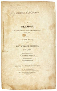 Apostolic Magnanimity. A Sermon Preached at the Presbyterian Church in Salem, at the Ordination of the Rev. William Williams, July 5, 1821