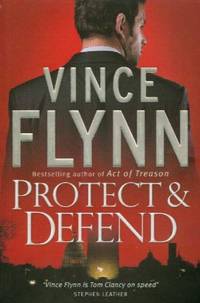 Protect And Defend by Vince Flynn - 2007