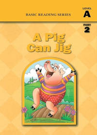 Basic Reading Series, Level A Part 2 Reader, A Pig Can Jig: Classic Phonics Program for Beginning...