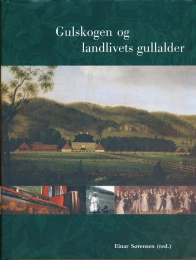 Gulskogen og landlivets gullalder. Redaktør Einar…