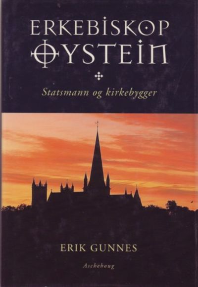 Erkebiskop Øystein. Statsmann og kirkebygger