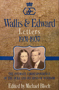 Wallis & Edward : letters, 1931-1937 the intimate correspondence of the Duke and Duchess of Windsor