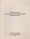 Keeping Your Past: A Basic Guide to the Care & Preservation of Personal Papers