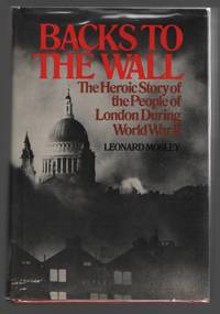 image of Backs to the Wall: The Heroic Story of the People of London During World War II