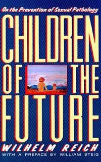 Children of the Future : On the Prevention of Sexual Pathology