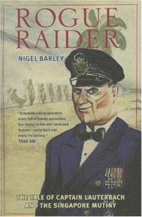 Rogue Raider : The Tale of Captain Lauterbach and the Singapore Mutiny