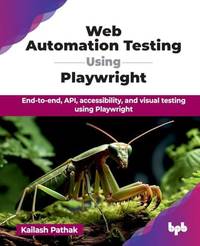 Web Automation Testing Using Playwright: End-to-end, API, accessibility, and visual testing using...