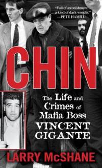 Chin: The Life and Crimes of Mafia Boss Vincent Gigante