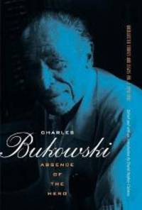 Absence of the Hero by Charles Bukowski - 2010-06-01