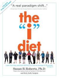 The I Diet : Use Your Instincts to Lose Weight--And Keep It off--Without Feeling Hungry