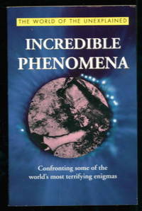 image of Incredible Phenomena: Confronting some of the world's most terrifying Enigmas
