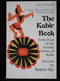 THE KABIR BOOK. FOUTY-FOUR OF THE ECSTATIC POEMS…
