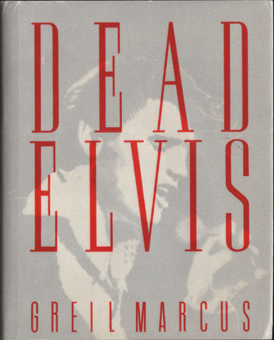 DEAD ELVIS. A Chronicle of a Cultural Obsession.